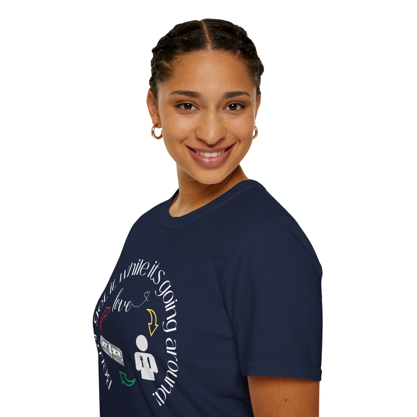 Get It While It's Goin' Around T-Shirt