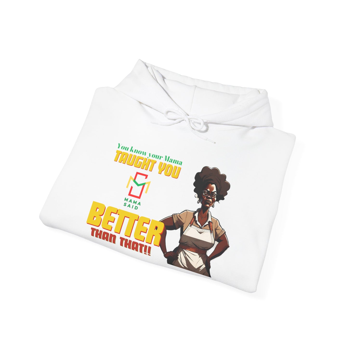Mama Taught You Better Hoodie