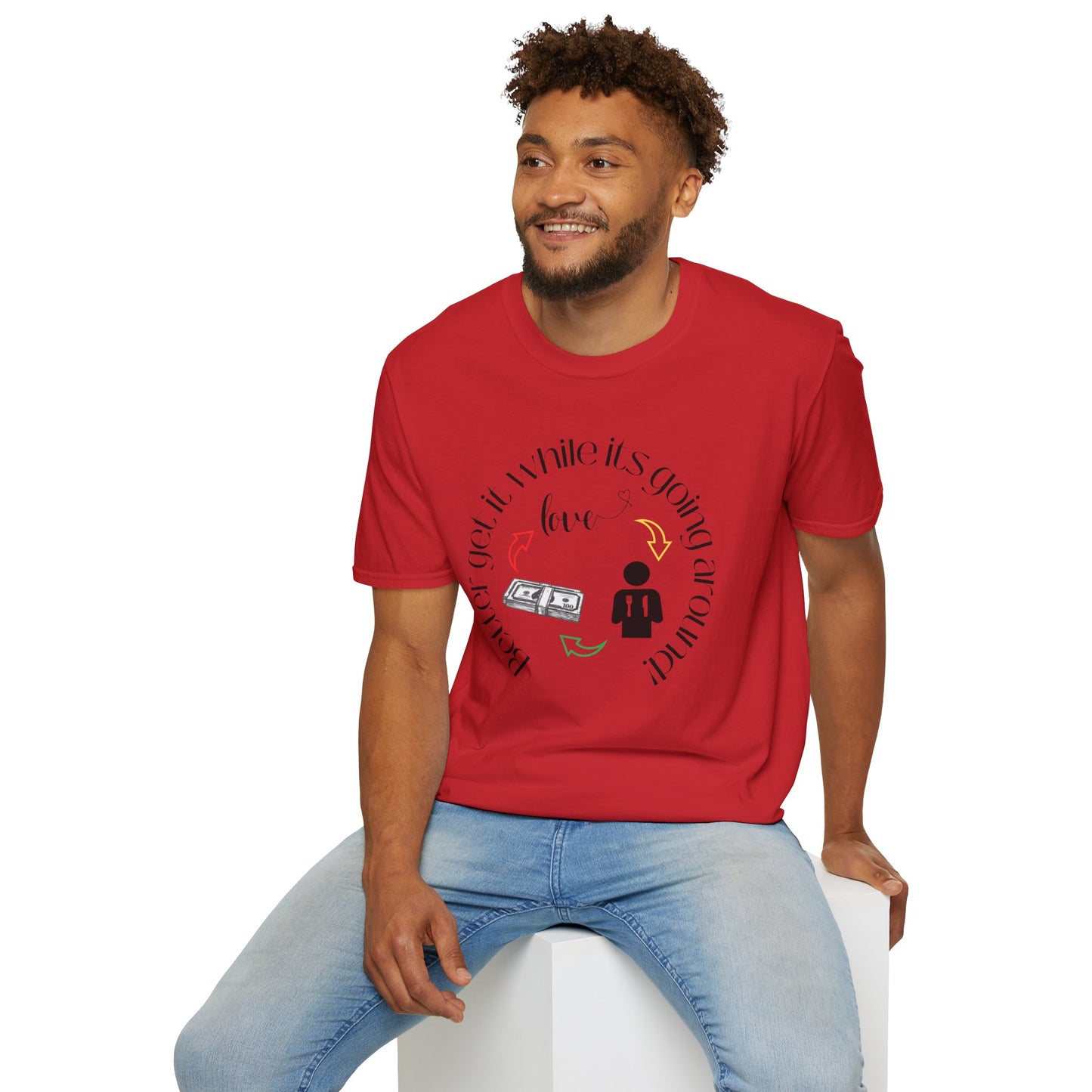 Get It While It's Goin' Around T-Shirt