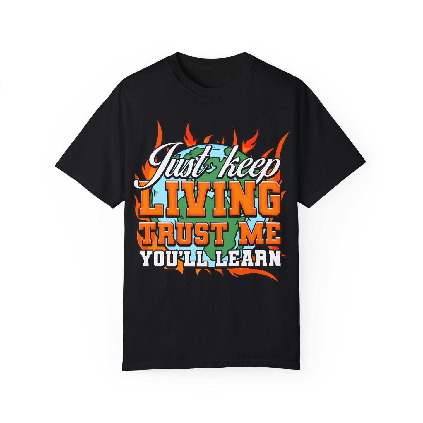 Just Keep Livin T-Shirt
