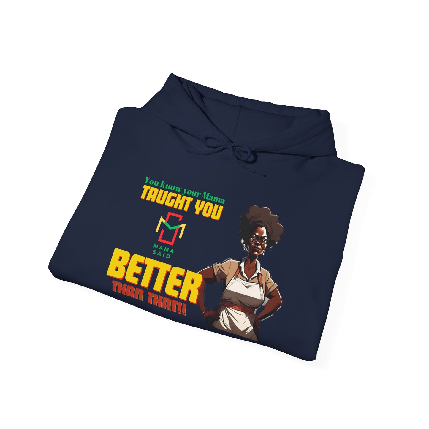 Mama Taught You Better Hoodie