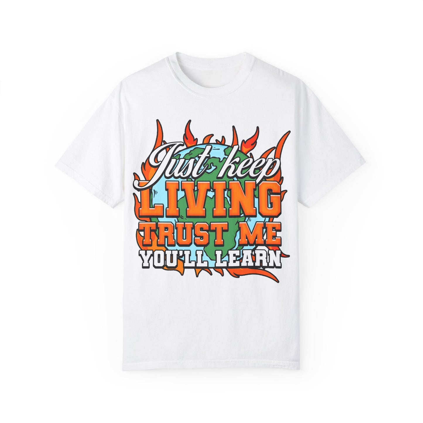 Just Keep Livin T-Shirt