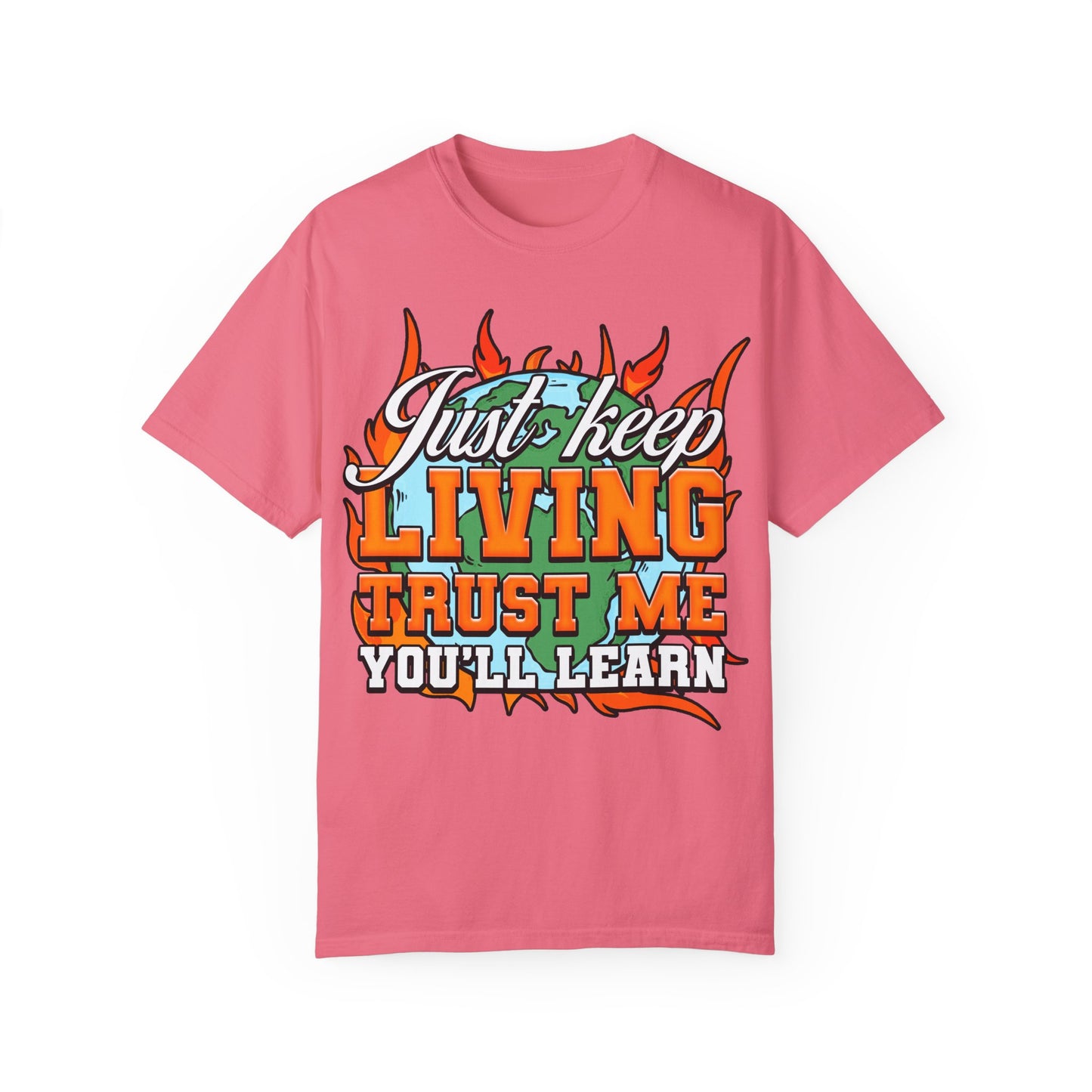 Just Keep Livin T-Shirt