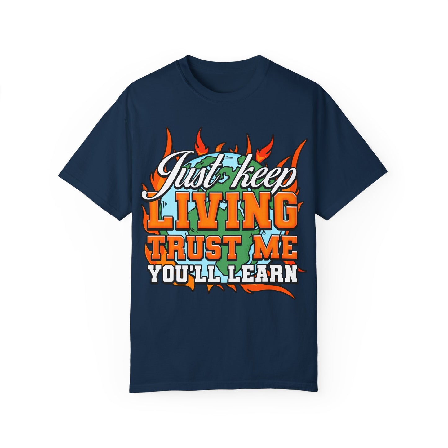 Just Keep Livin T-Shirt