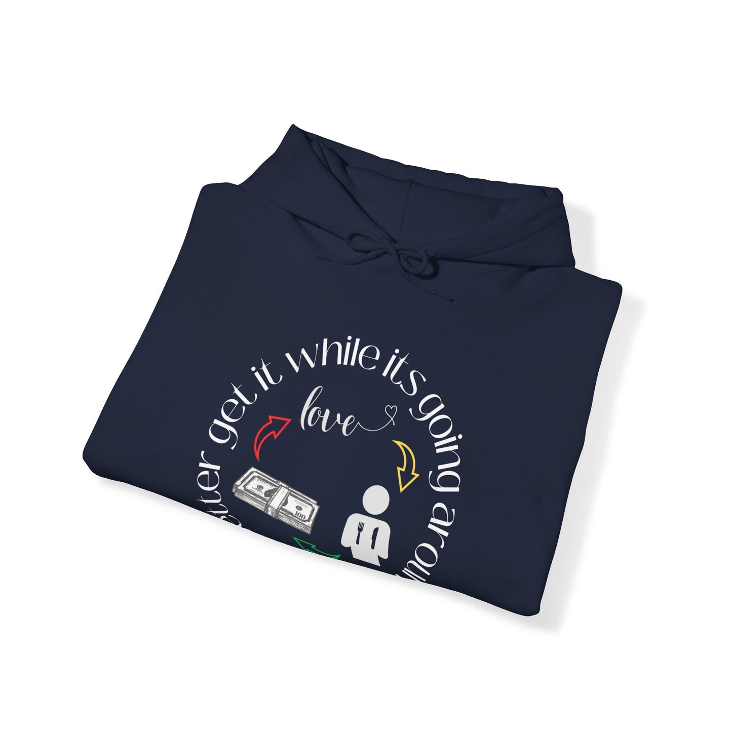 Get It While It's Goin' Around Hoodie