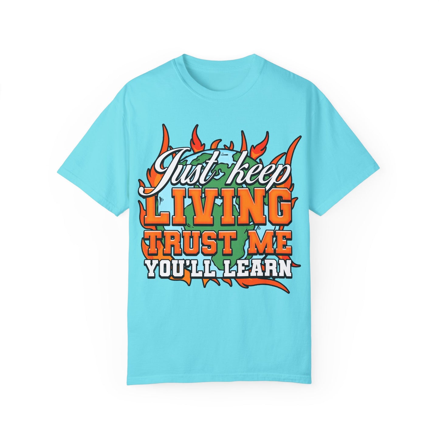 Just Keep Livin T-Shirt