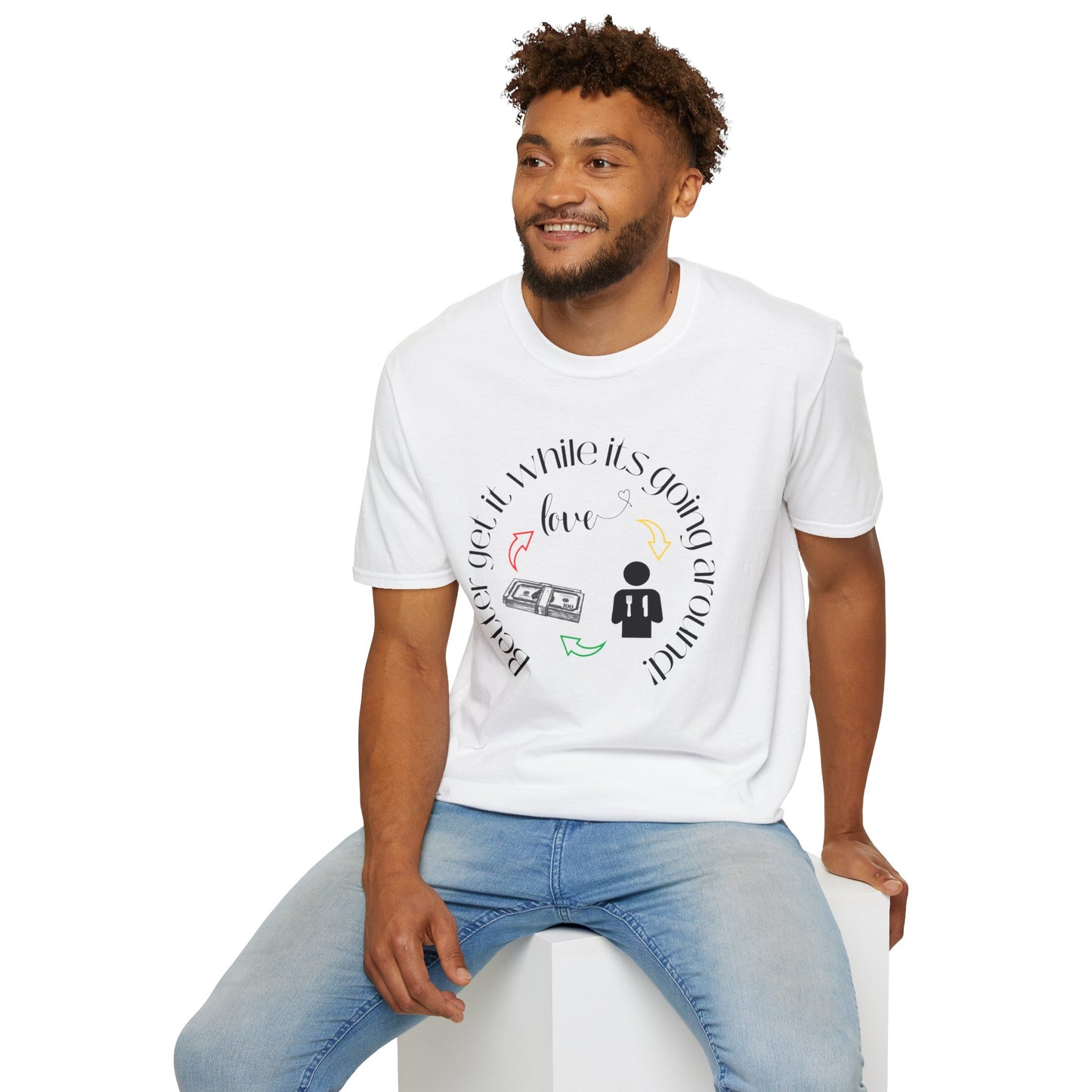 Get It While It's Goin' Around T-Shirt