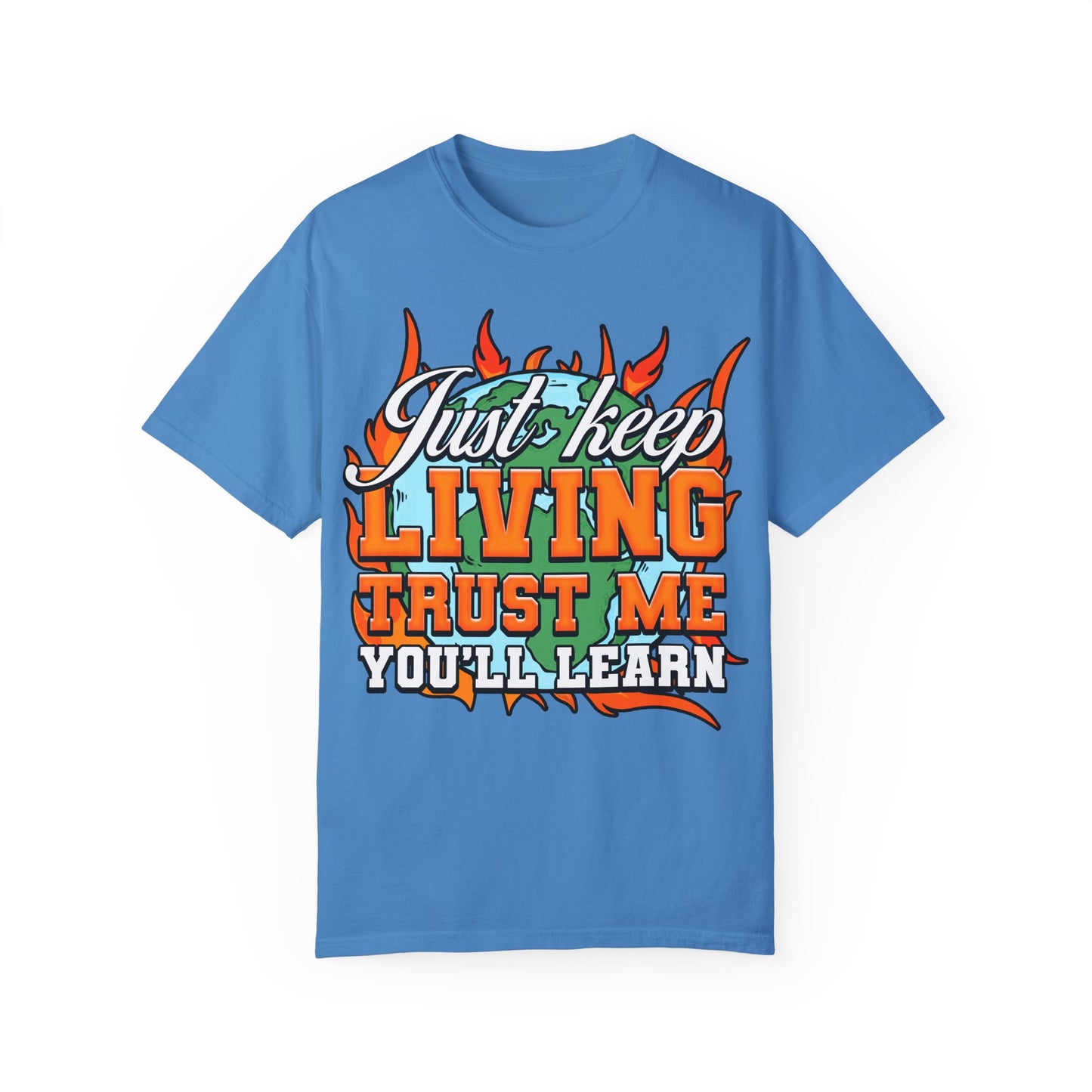Just Keep Livin T-Shirt