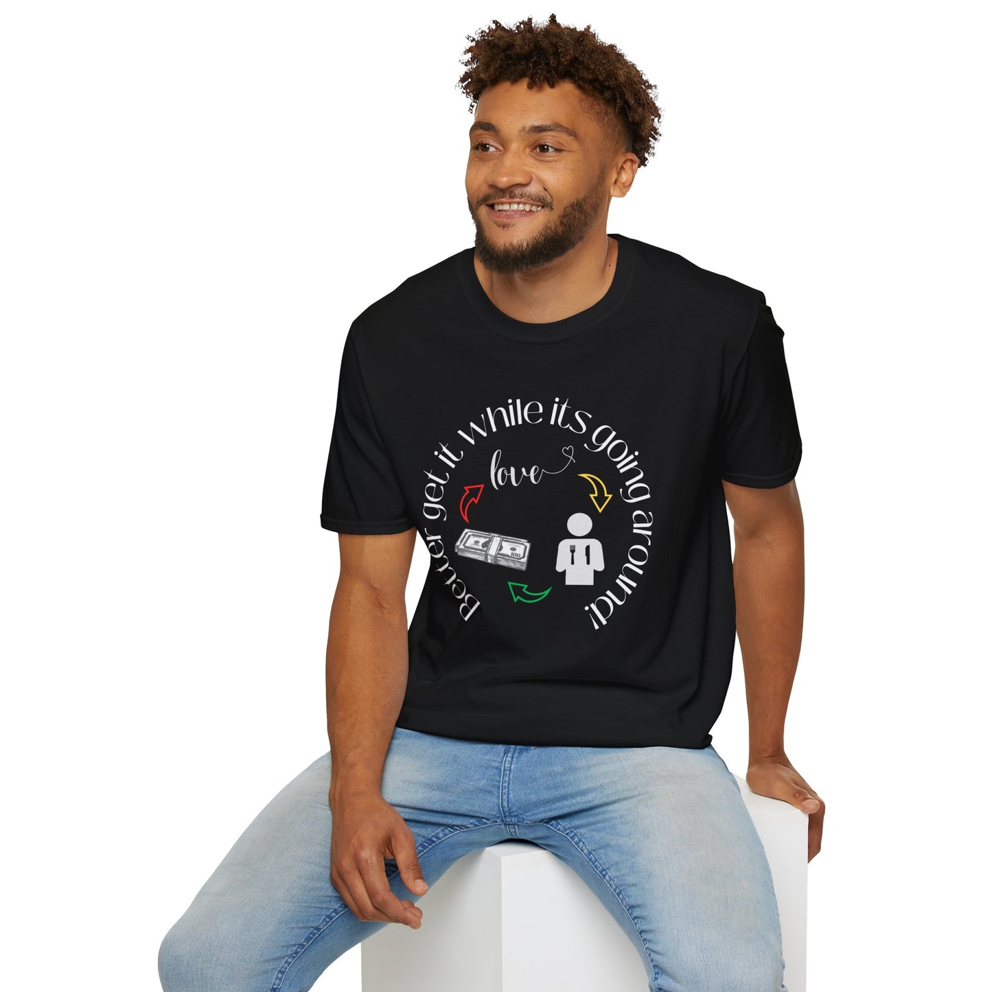 Get It While It's Goin' Around T-Shirt