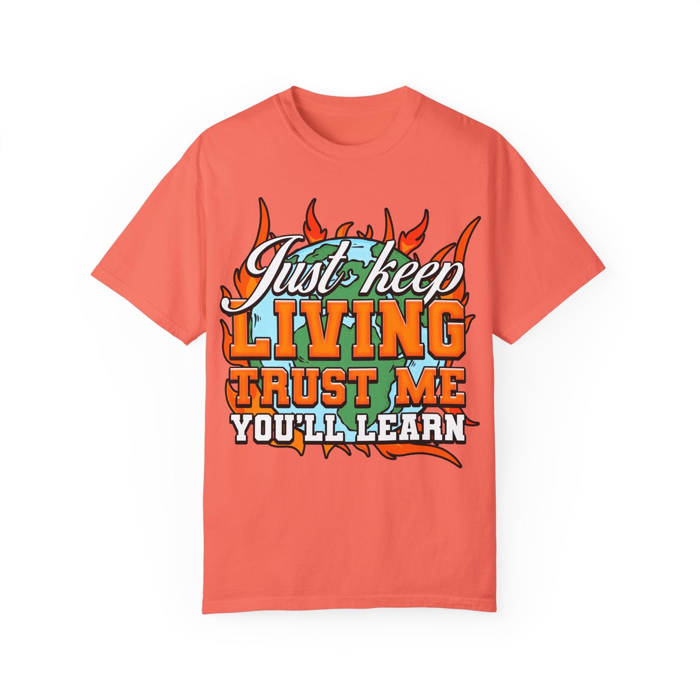 Just Keep Livin T-Shirt