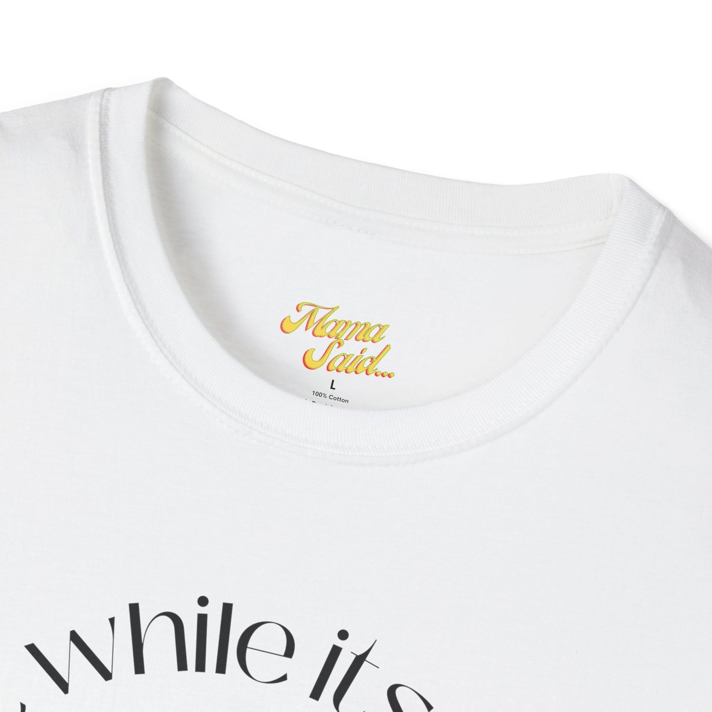 Get It While It's Goin' Around T-Shirt