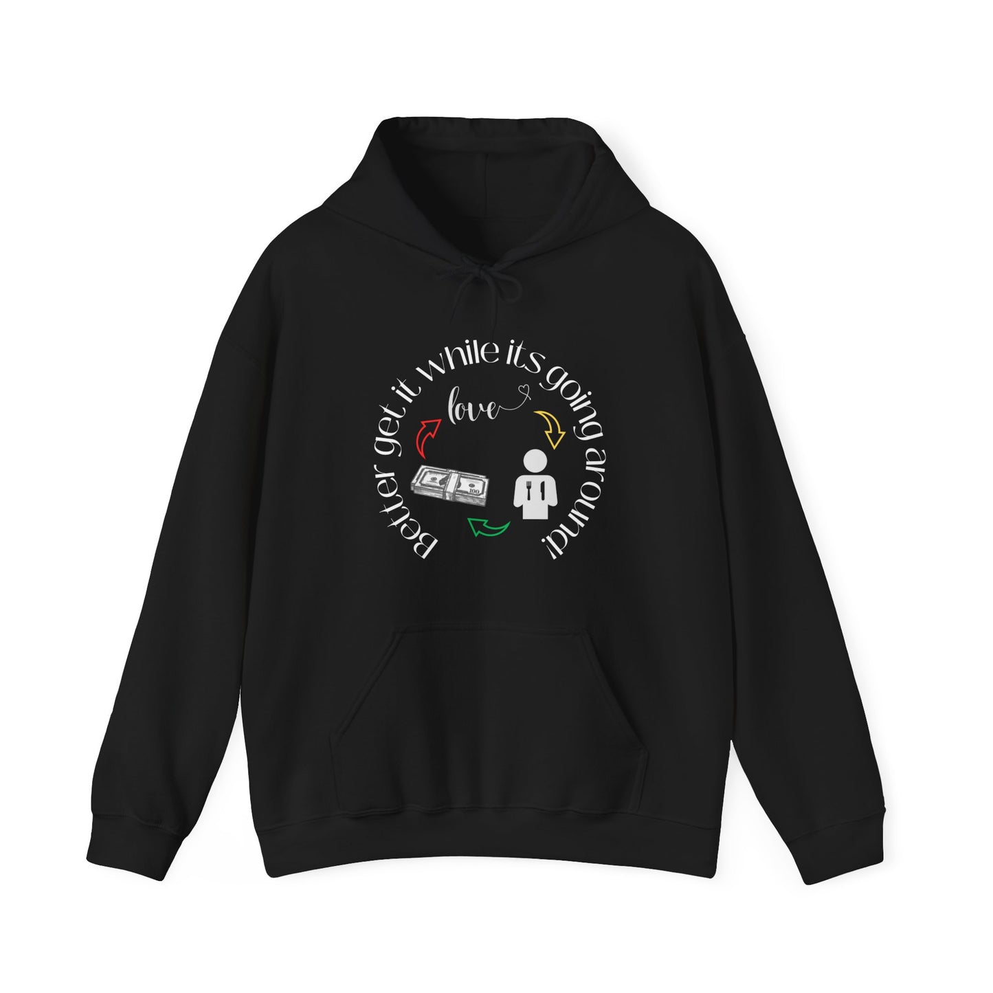 Get It While It's Goin' Around Hoodie