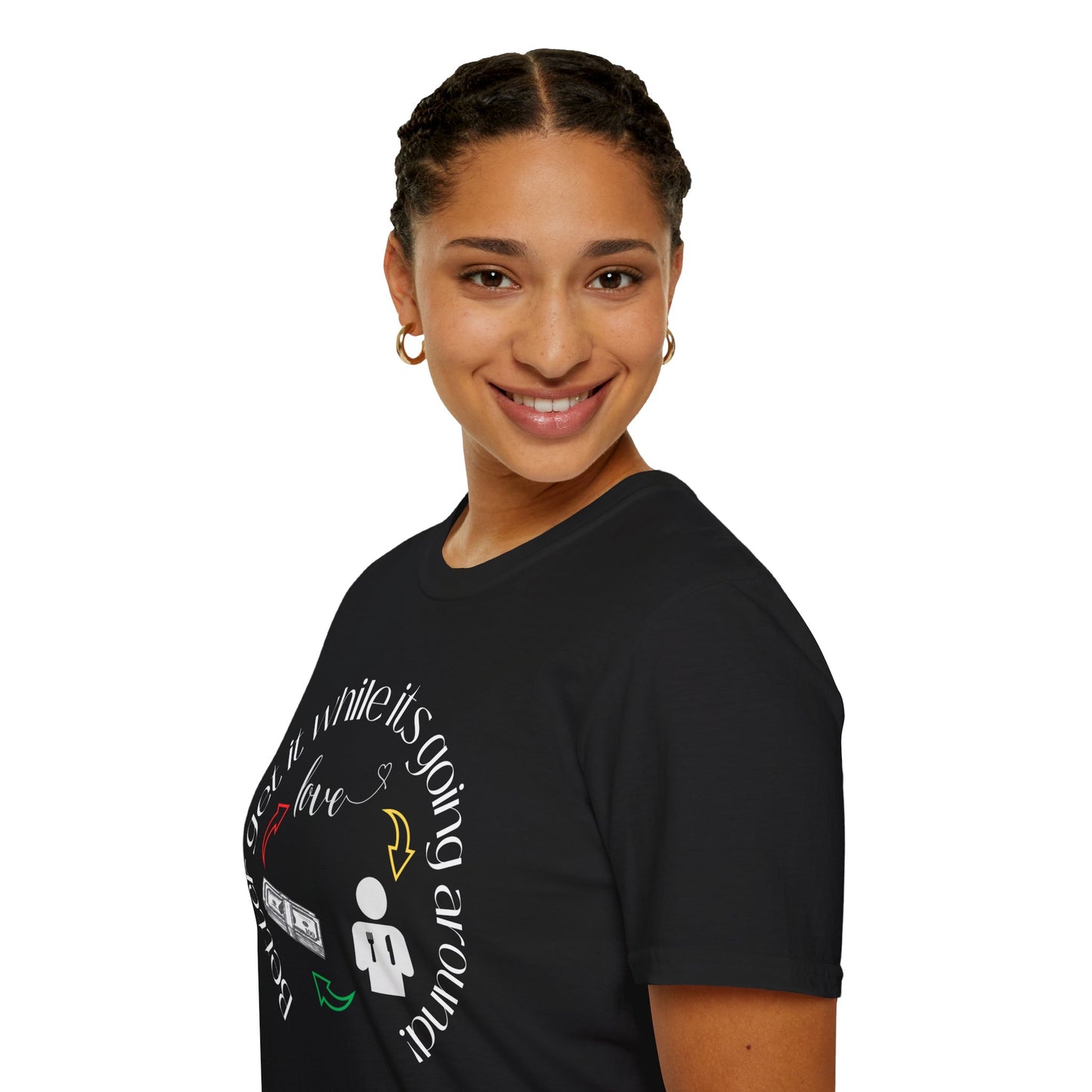 Get It While It's Goin' Around T-Shirt