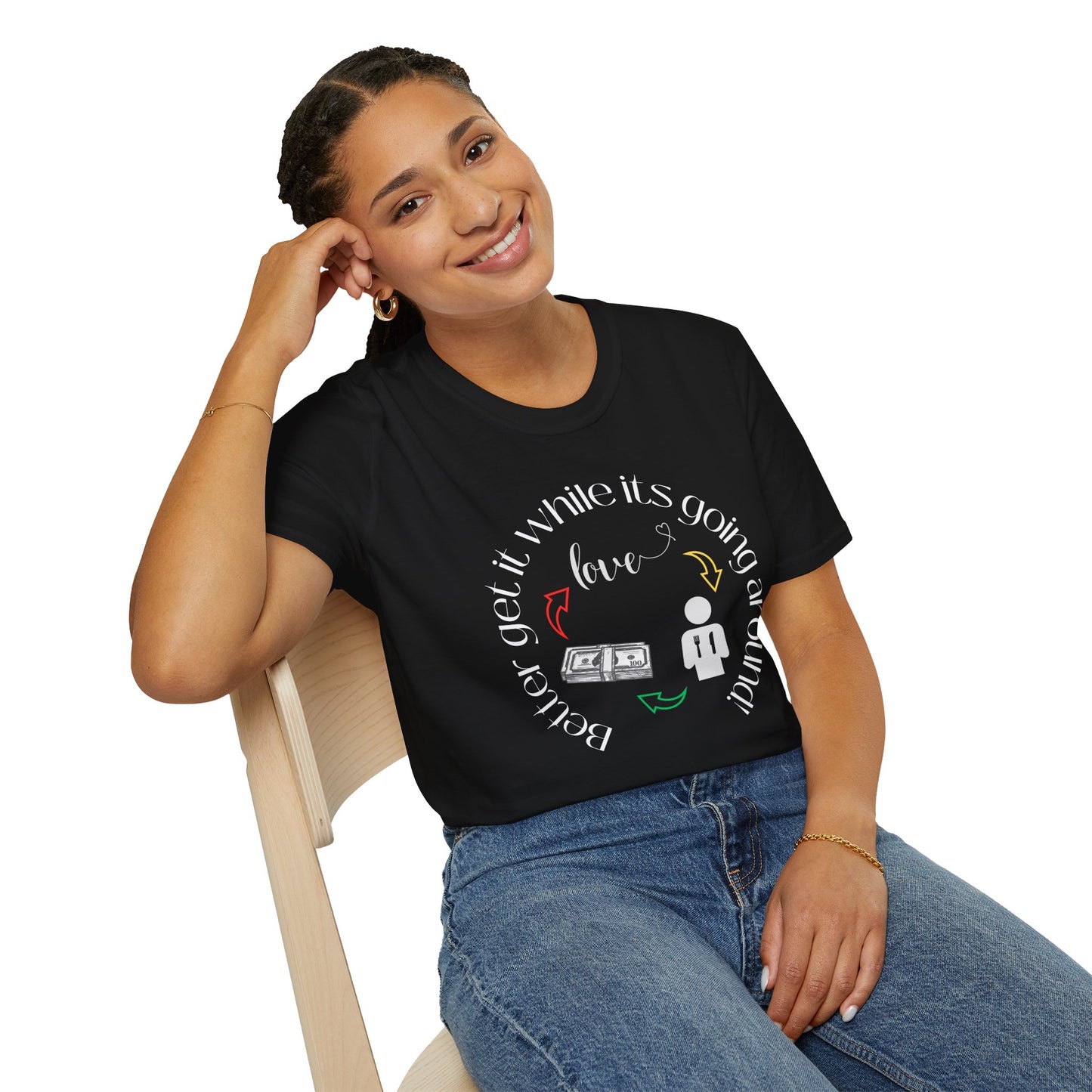 Get It While It's Goin' Around T-Shirt