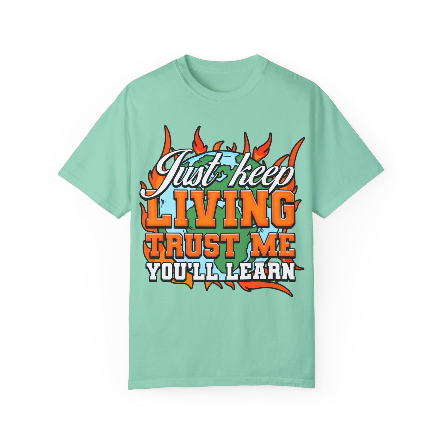 Just Keep Livin T-Shirt