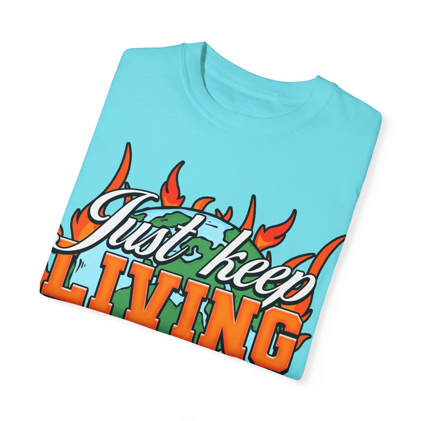 Just Keep Livin T-Shirt