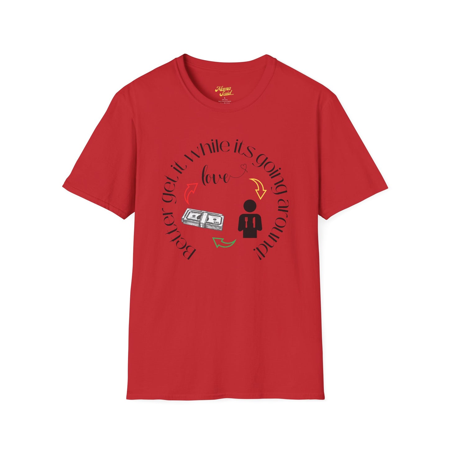 Get It While It's Goin' Around T-Shirt