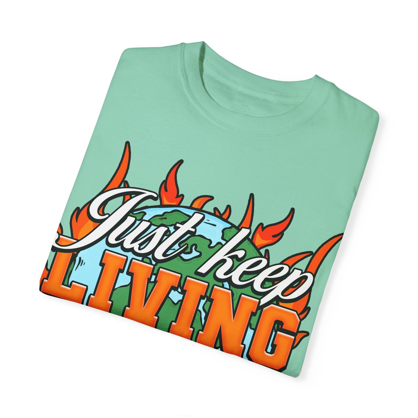 Just Keep Livin T-Shirt