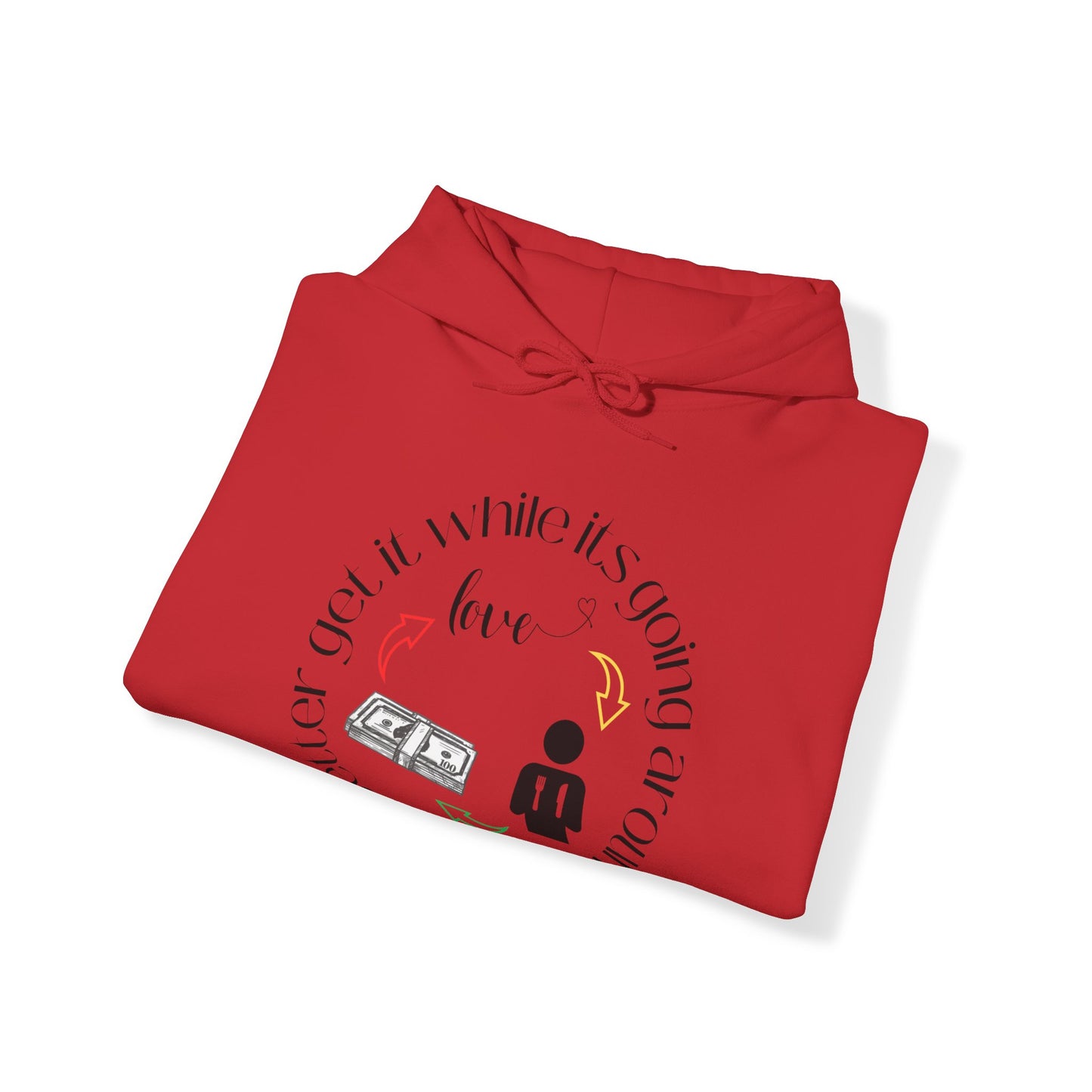 Get It While It's Goin' Around Hoodie