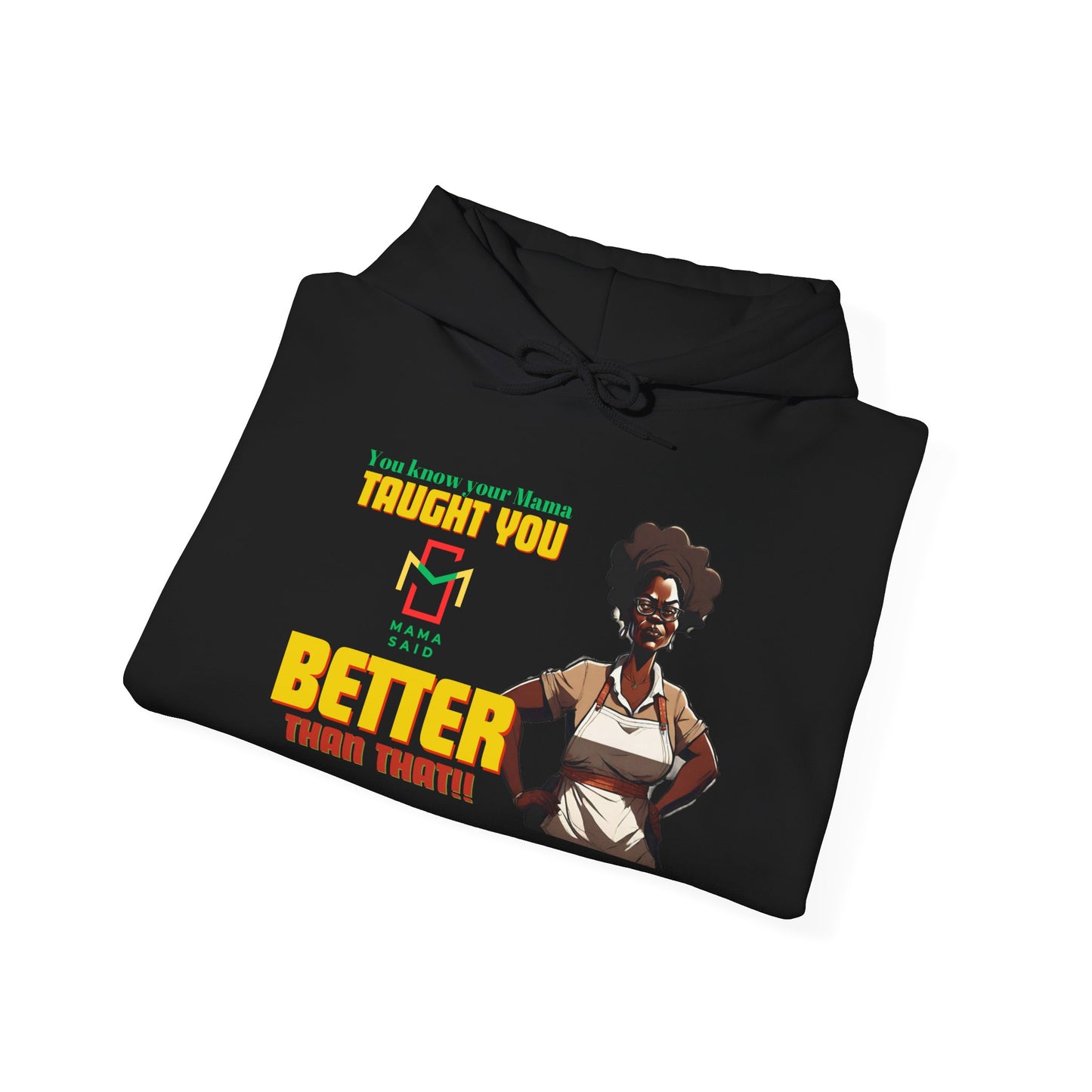 Mama Taught You Better Hoodie