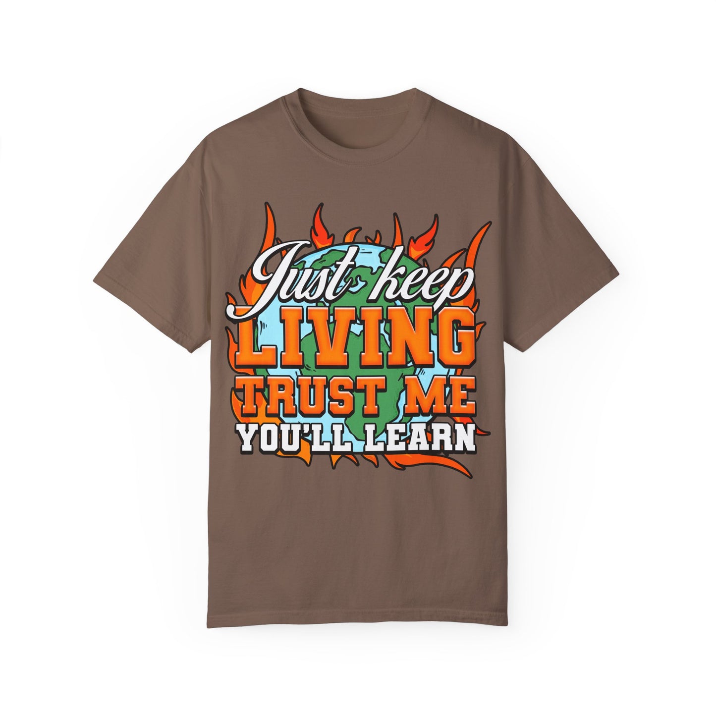 Just Keep Livin T-Shirt
