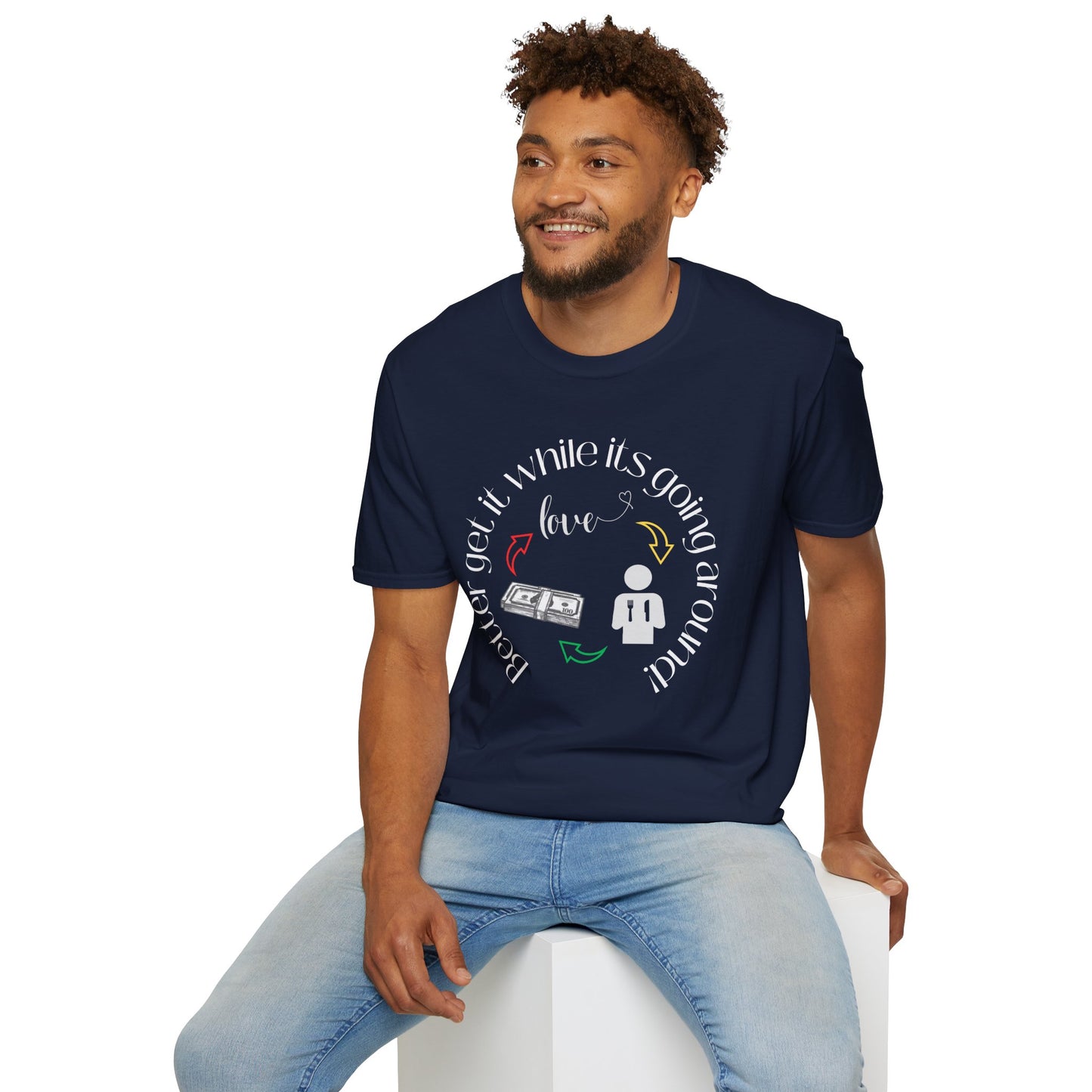 Get It While It's Goin' Around T-Shirt