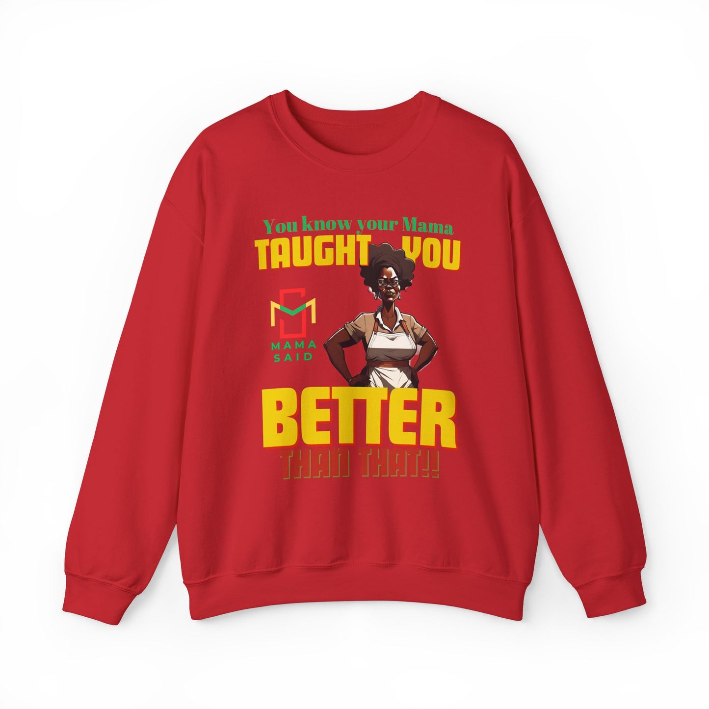 Mama Said Your Mama Taught You Better Crewneck