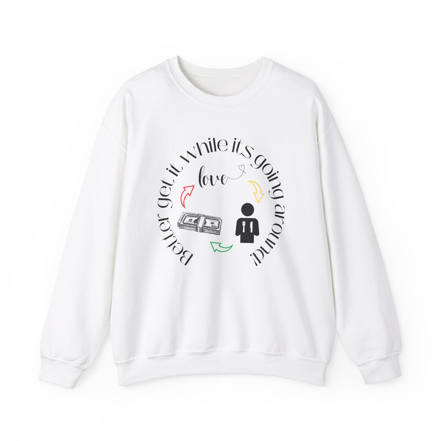 Get It While It's Going Around Crewneck