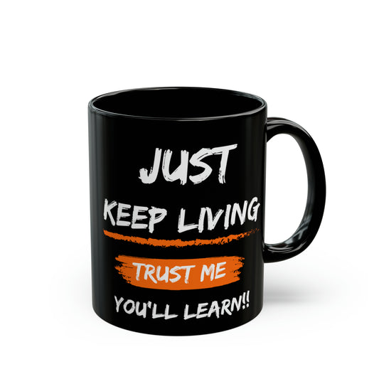 Just Keep Living Black Mug