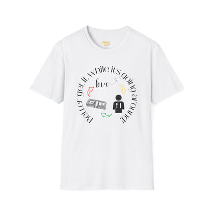 Get It While It's Goin' Around T-Shirt