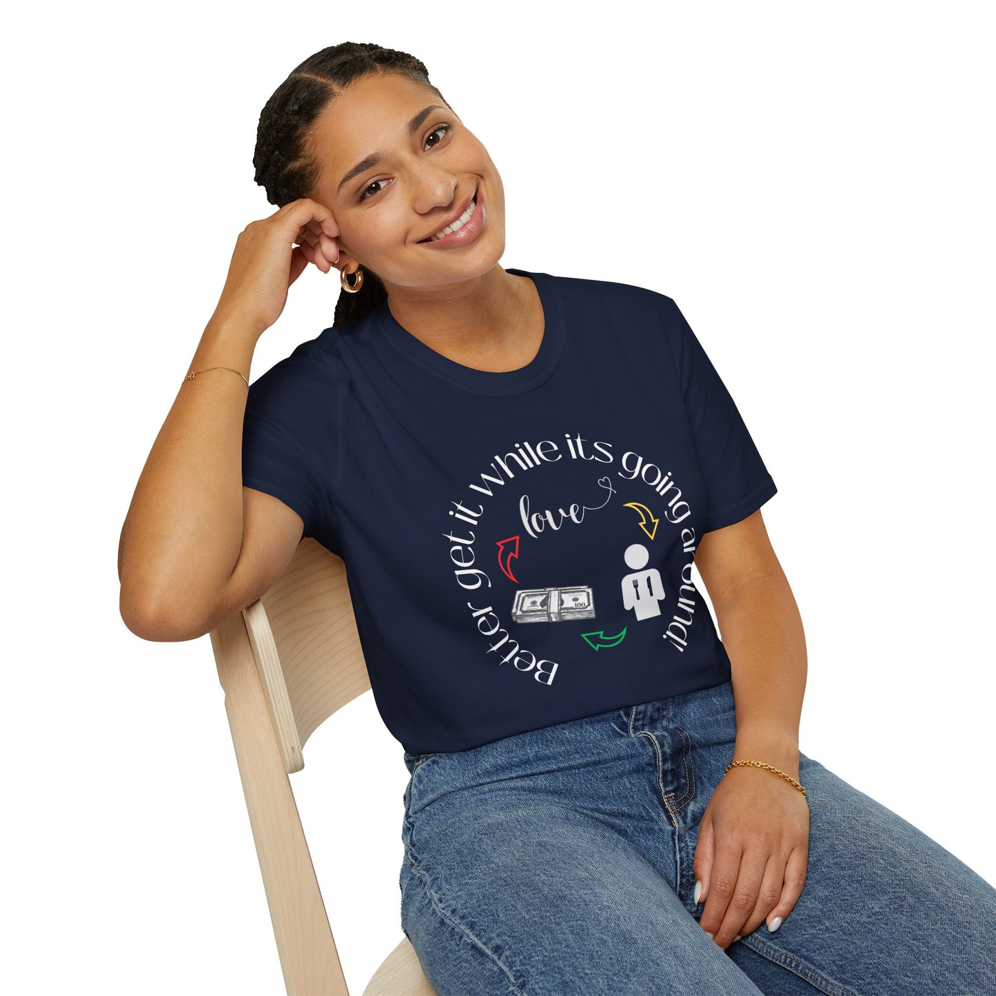 Get It While It's Goin' Around T-Shirt