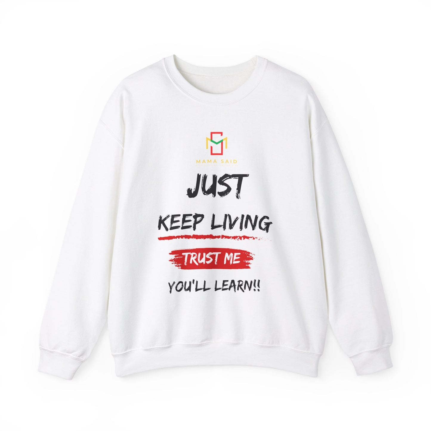 Mama Said Just Keep Living Crewneck