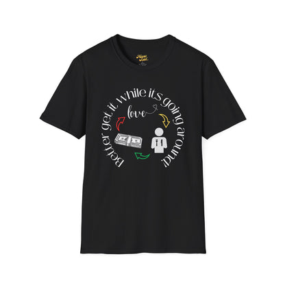 Get It While It's Goin' Around T-Shirt