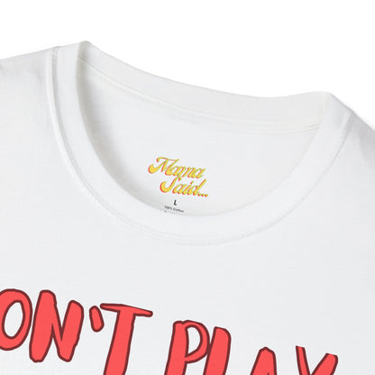 Don't Play With Me T-Shirt