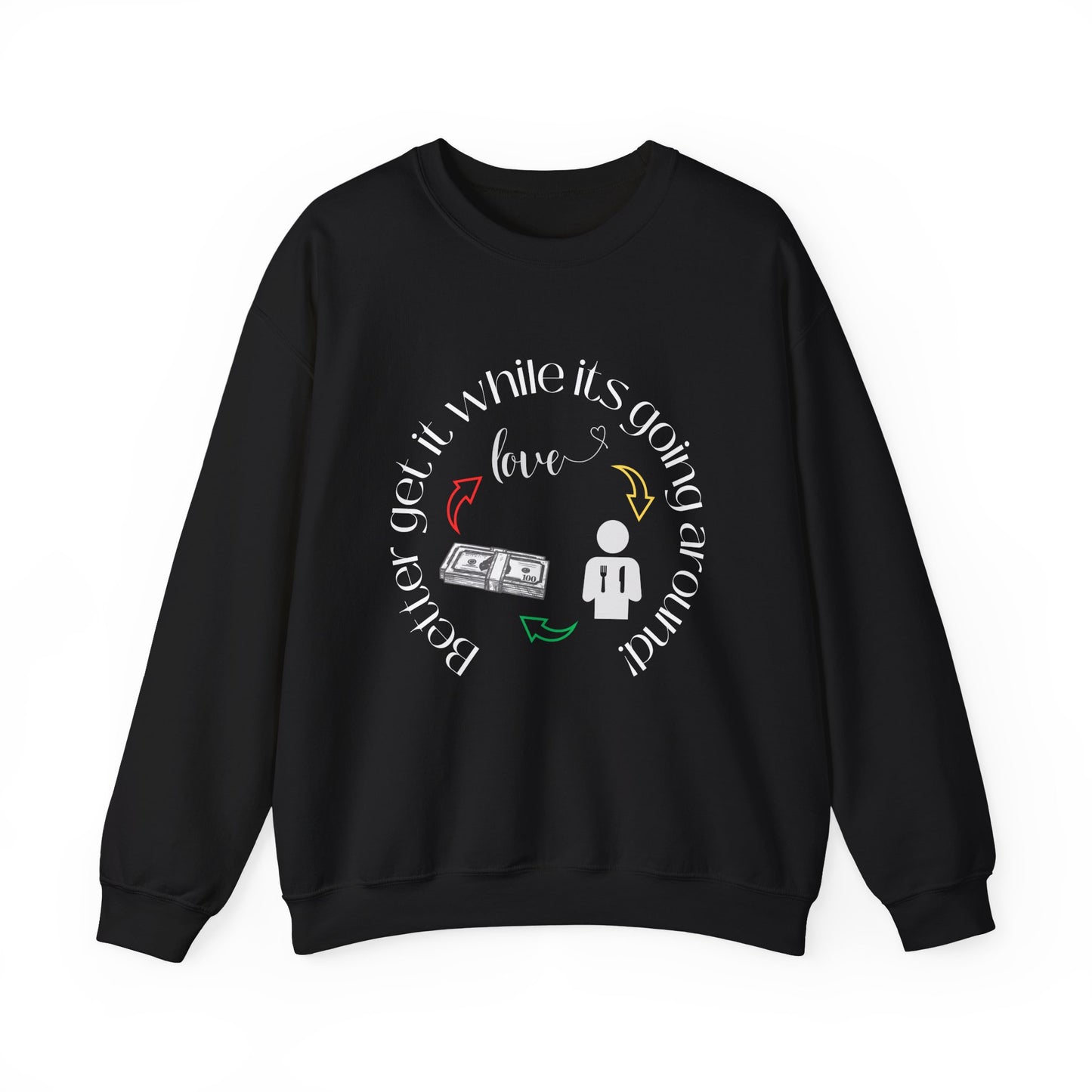 Get It While It's Going Around Crewneck