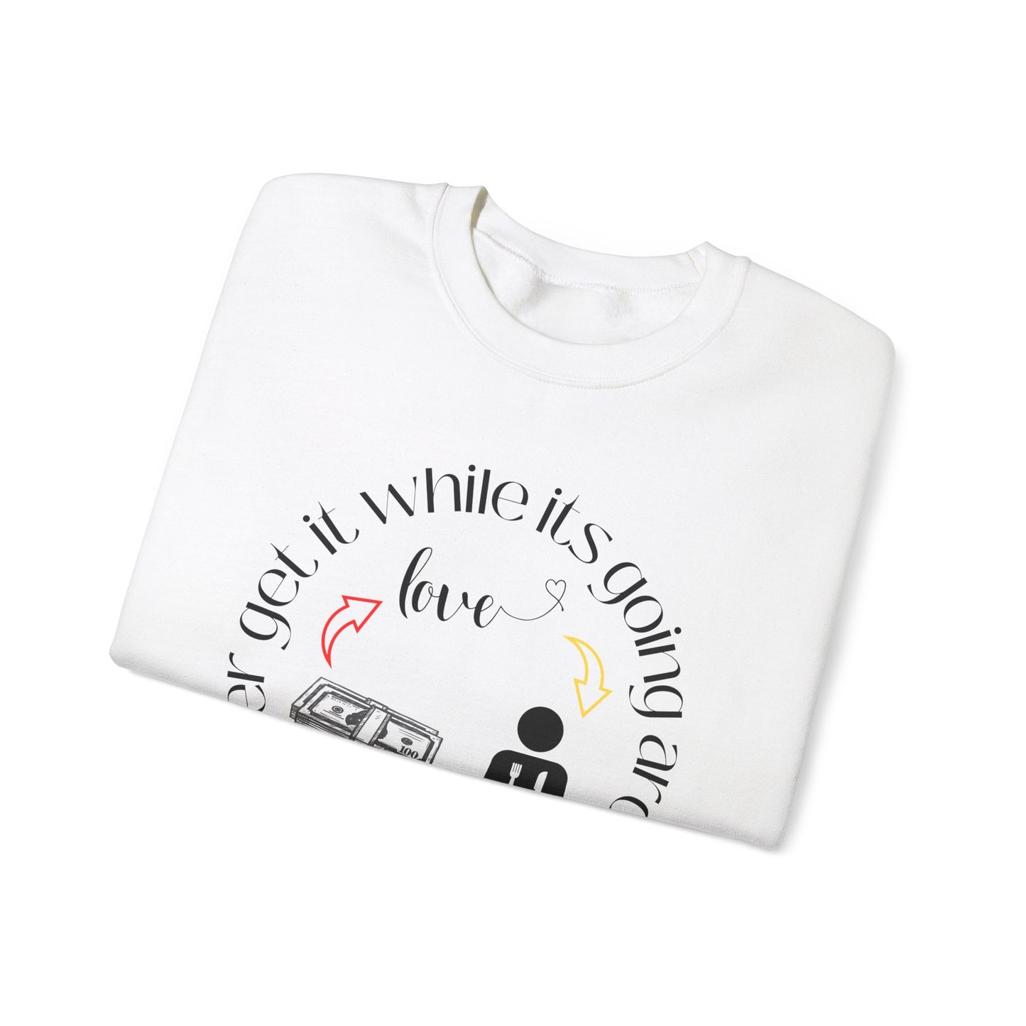 Get It While It's Going Around Crewneck