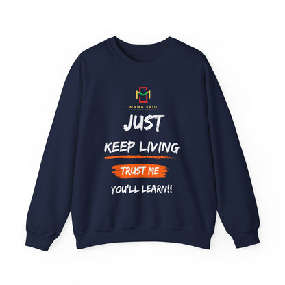 Mama Said Just Keep Living Crewneck