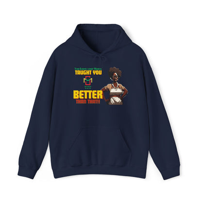 Mama Taught You Better Hoodie