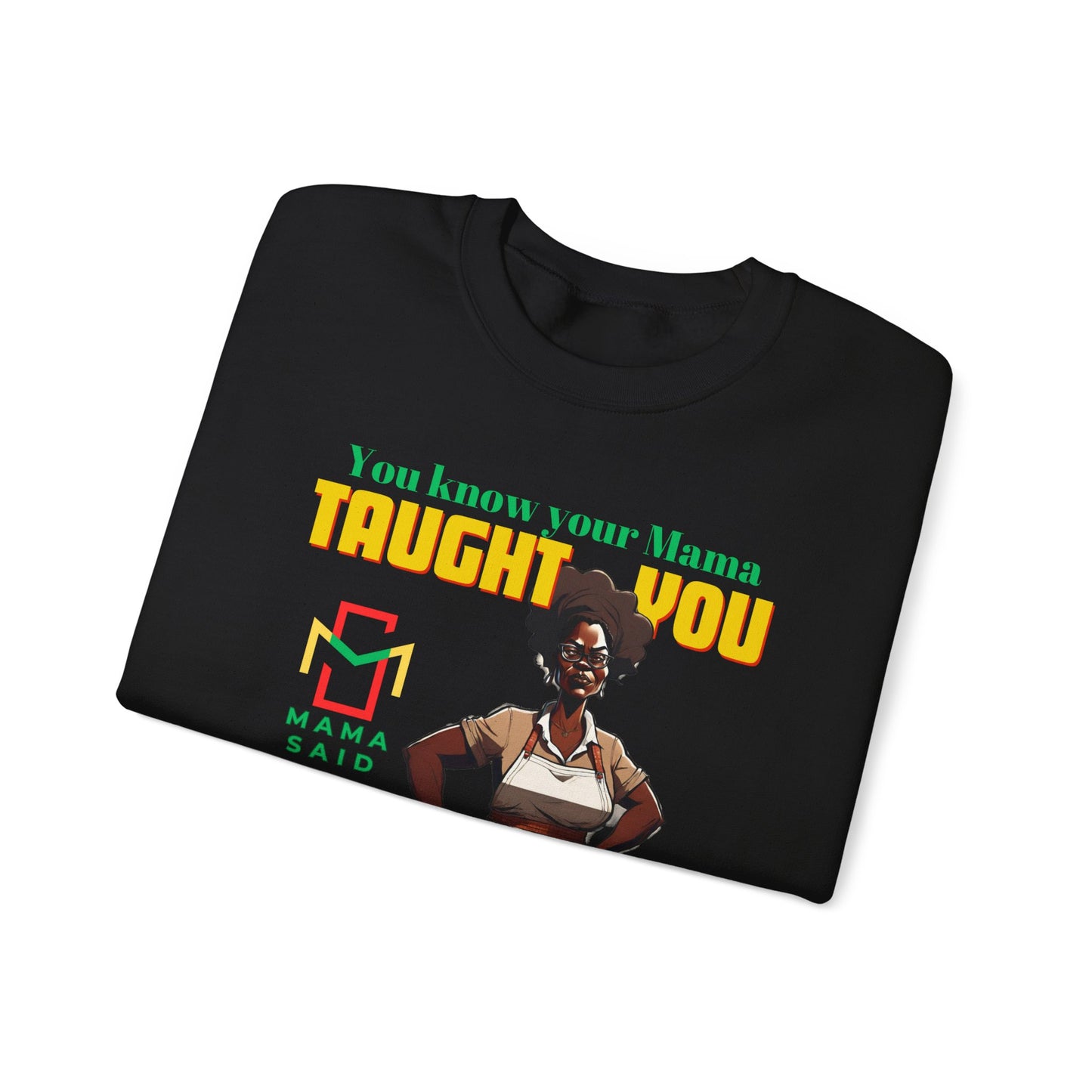 Mama Said Your Mama Taught You Better Crewneck