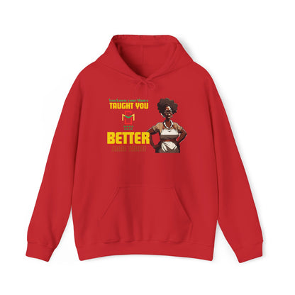 Mama Taught You Better Hoodie