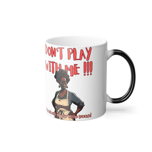 Don't Play With Me Color Morphing Mug