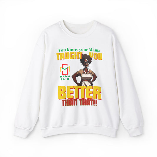 Mama Said Your Mama Taught You Better Crewneck