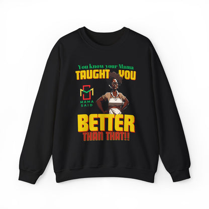 Mama Said Your Mama Taught You Better Crewneck