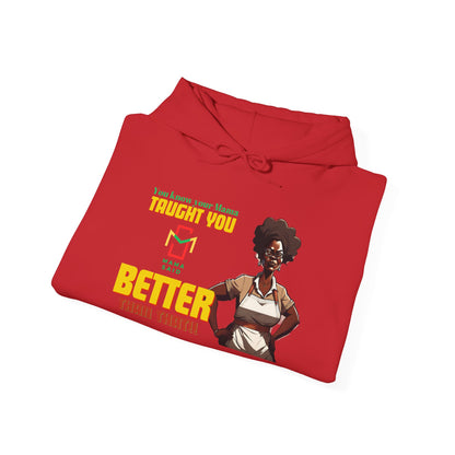 Mama Taught You Better Hoodie