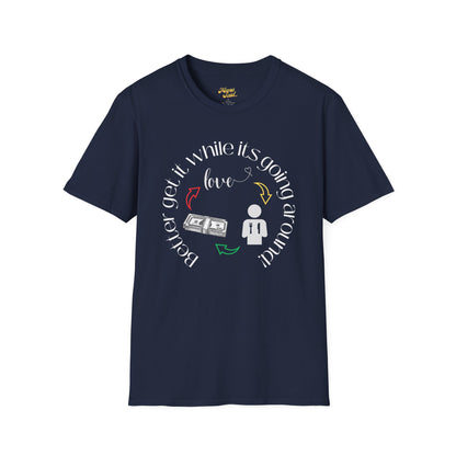 Get It While It's Goin' Around T-Shirt